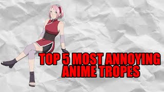 Top 5 Most Annoying Anime Tropes [upl. by Aciruam]