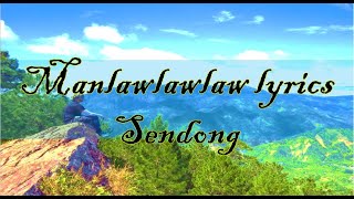 Manlawlawlaw Lyrics Sendong [upl. by Arman]