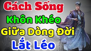 Cổ Nhân Dạy Cách Sống Khôn Khéo Giữa Dòng Đời Lắt Léo  Sách nói Minh Triết [upl. by Rahsab]