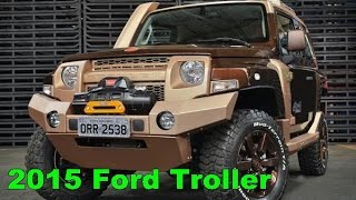 2015 Ford Troller Exterior and Interior [upl. by Tymothy]