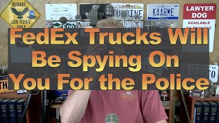 FedEx Trucks Will Be Spying On You For the Police [upl. by Sivad456]