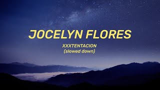 XXXTENTACION  Jocelyn Flores Lyrics slowed down [upl. by Anide]