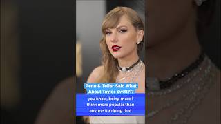 Penn amp Teller Said What About Taylor Swift [upl. by Hplar64]