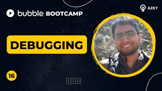 Debugging  Bubble Bootcamp 2022 1620 [upl. by Caria]