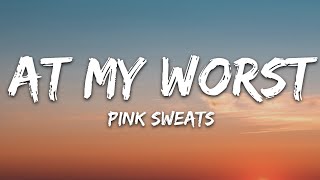 Pink Sweat  At My Worst Lyrics [upl. by Barhos]