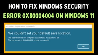 How to Fix Windows Security Error 0x80004004 on Windows 11 [upl. by Oirramed]