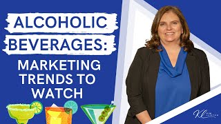 Alcoholic Beverages Marketing Trends to Watch [upl. by Trometer]