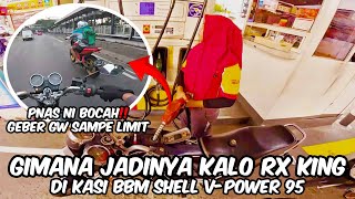 RX KING DI ISI SHELL VPOWER 95  ADA YANG PANAS TAPI BUKAN API [upl. by Nnayllek]