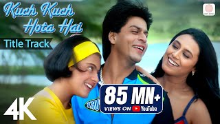 Kuch Kuch Hota Hai Title Track  4K Video  Shah Rukh Khan Kajol Rani Alka Yagnik Udit Narayan [upl. by Rist868]