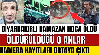 DİYARBAKIRLI RAMAZAN HOCADAN ACI HABER MAALESEF ÖLDÜ KATİLİ KAMERADA GÖZÜKTÜ MÜGE ANLI BİLE ŞOK OLD [upl. by Hsihsa]