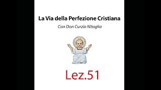 Lezione n 51  La Via della Perfezione Cristiana con Don Curzio Nitoglia [upl. by Aronoel]