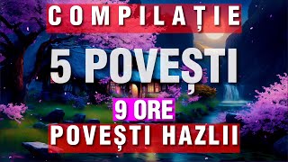 POVESTI HAZLII 2023  COMPILATIE DE 5 POVESTI AUDIO  9 ORE  SOMN LINISTIT [upl. by Bilbe]