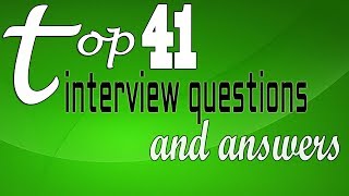 Top 41 interview questions and answers [upl. by Aicitel]