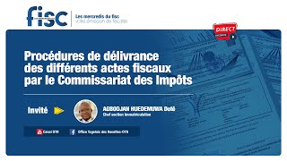 Mercredi du fisc  Procédures de délivrance des différents actes fiscaux par le CI [upl. by Ahsla]