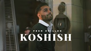 Koshish  Prem Dhillon Official Audio New Punjabi Song 2023 [upl. by Anahoj854]