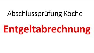 Abschlussprüfung Köche I Thema Entgeltabrechnung [upl. by Esmeralda987]