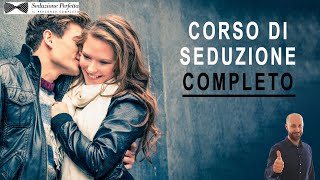 Super corso di seduzione COMPLETO per conquistare una donna  FUNZIONA [upl. by Torrin]