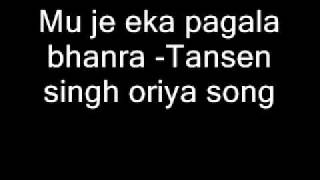 Mu je eka pagala bhanra Tansen singh oriya song [upl. by Yrbua327]