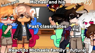 Michael and his past classmates react to Michaels family’s future PART 2FINALE PART read desc [upl. by Isman681]