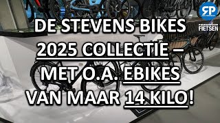 DE STEVENS BIKES 2025 COLLECTIE  MET OA EBIKES VAN MAAR 14 KILO [upl. by Filbert103]