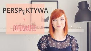 Perspektywa w fotografii  wszystko co musisz wiedzieć na początku [upl. by Caprice]