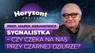 Prof Marek Abramowicz obca cywilizacja może użyć czarnej dziury by coś nam przekazać [upl. by Noiramed]