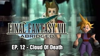 Final Fantasy VII Abridged  Episode 12  Cloud of Death [upl. by Enar341]