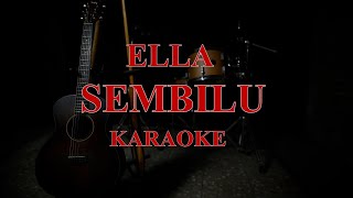 SEMBILU  ELLA Karaoke Malaysia By Bening Ngatrok [upl. by Lancey]