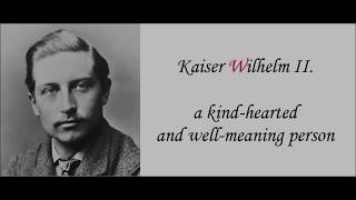 Kaiser Wilhelm II  a kind hearted person [upl. by Oetomit]