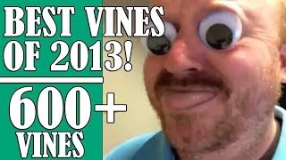 600 VINES The BEST VINES OF 2013 Compilation GREATEST FUNNIEST vines of 2013 [upl. by Xylina407]