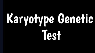 Karyotype Genetic Test  Cytogenetic Test [upl. by Narton]