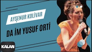 Ayşenur Kolivar  Da İm Yusuf Orti I Bahçeye Hanımeli © 2012 Kalan Müzik [upl. by Bina]