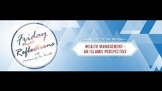 Wealth Management  An Islamic Perspective  Friday Night Reflections by Ustaadh Muhammad Tim Humble [upl. by Kirbie321]