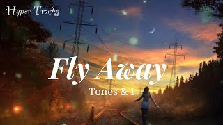 Tones and I  Fly Away Lyrics [upl. by Rhtaeh]