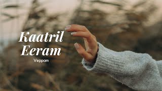 Kaatril Eeram  Veppam  Lyrical Video [upl. by Odnalo]