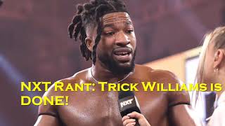 NXT Rant Trick Williams is DONEDUNNE [upl. by Hayyikaz]