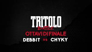 TRITOLO BATTLE  DEBBIT VS CHYKY  OTTAVI DI FINALE TURNO 5 [upl. by Akkahs]