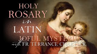 ROSARY IN LATIN Joyful Mysteries with Fr Terrance Chartier FI Audio [upl. by Firehs508]