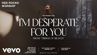 Red Rocks Worship  Im Desperate for You Official Live Video [upl. by Etteyafal]