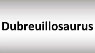 How to Pronounce Dubreuillosaurus [upl. by Avruch409]