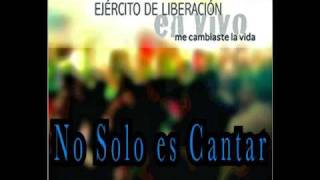 No Solo es Cantar Ejército de Liberación Disco Me Cambiaste la Vida en Vivo [upl. by Florine]