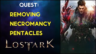 Removing Necromancy Pentacles  Quest  Lost Ark [upl. by Harrington]