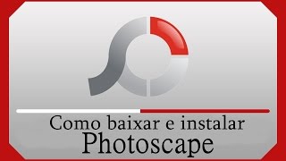 🔵Como Baixar e Instalar o PHOTOSCAPE ATUALIZADO 2018 [upl. by Hibbert813]