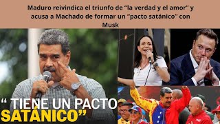 🇻🇪Maduro reivindica su supuesto triunfo y acusa a Machado de formar un “pacto satánico” con Musk🚨 [upl. by Peddada]