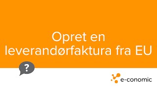 Opret en leverandørfaktura fra EU [upl. by Eseenaj288]