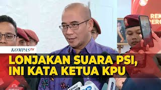 Soal Lonjakan Suara PSI Begini Respons Ketua KPU Hasyim Asyari [upl. by Frederick]