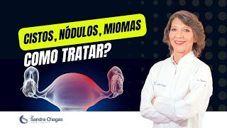 CISTOS NÓDULOS E MIOMAS  COMO TRATAR [upl. by Anastos]