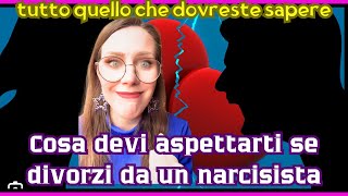 Cosa aspettarsi quando si DIVORZIA da UN NARCISISTA narcisista narcisismo divorzio relazioni [upl. by Nnaitak]