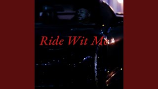 Ride Wit Me [upl. by Vocaay]