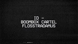 Boombox Cartel  Flosstradamus  ID Official Audio [upl. by Breena]